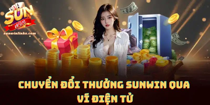 Chuyển đổi thưởng Sunwin qua ví điện tử.