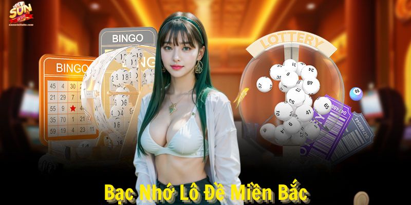 bạc nhớ lô đề miền bắc