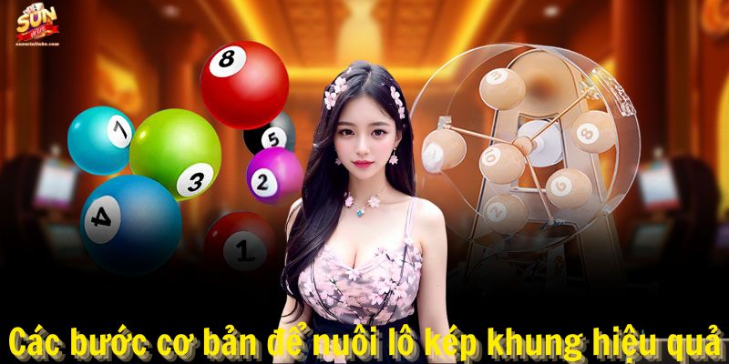 Các bước cơ bản để nuôi lô kép khung hiệu quả