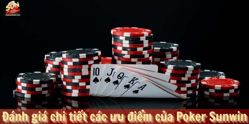 Đánh giá chi tiết các ưu điểm của Poker Sunwin