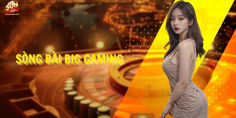 sòng bài big gaming